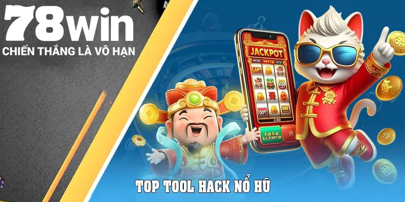 Top tool hack nổ hũ